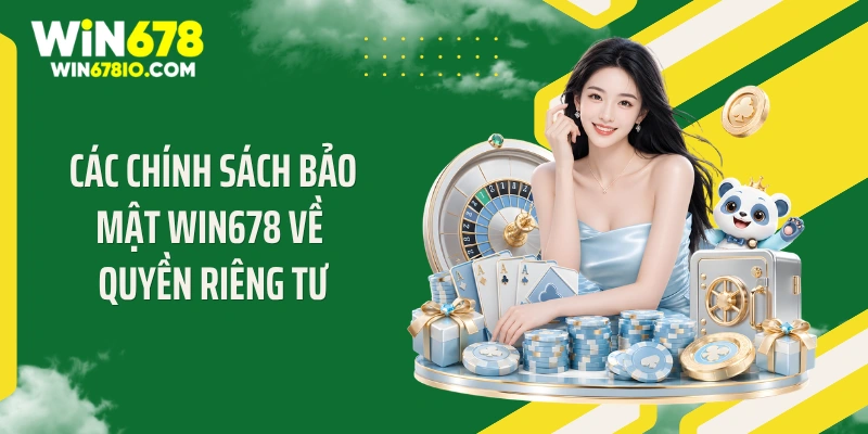 Chính Sách Bảo Mật Win678 Các chính sách bảo mật WIN678 về quyền riêng tư