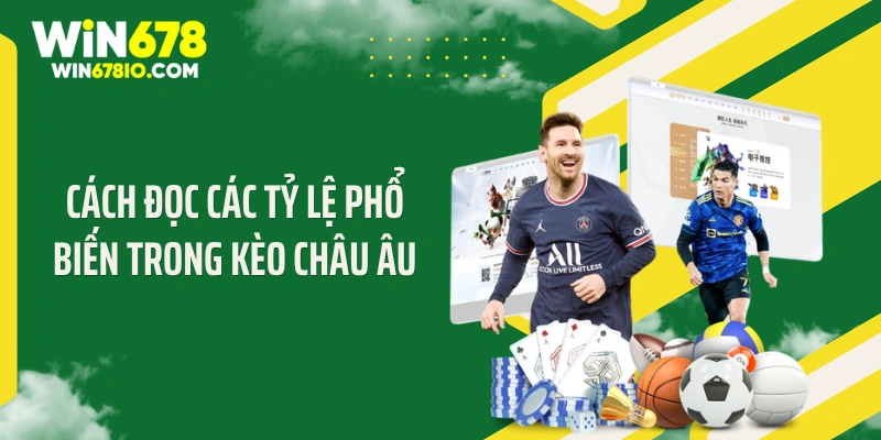 Kèo Châu Âu Là Gì Mà Khiến Dân Cược Điên Đảo Đi Săn Cách đọc các tỷ lệ phổ biến trong kèo châu Âu