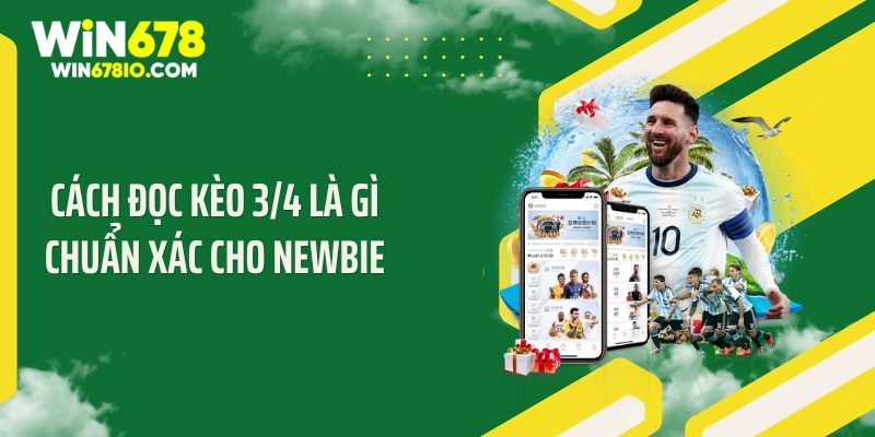 Kèo 3/4 Là Gì? Bí Quyết Đặt Cược Thắng Lớn Tại Win678 Cách đọc kèo 3/4 là gì chuẩn xác cho newbie