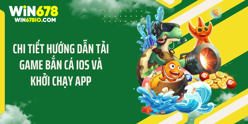 Hướng Dẫn Tải Game Bắn Cá iOS Siêu Mượt Cho Dân Chơi Chi tiết hướng dẫn tải game bắn cá iOS và khởi chạy app