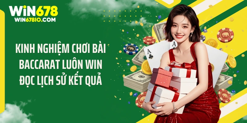Kinh Nghiệm Chơi Bài Baccarat Luôn Win Quét Sạch Thưởng Kinh nghiệm chơi bài baccarat luôn win đọc lịch sử kết quả