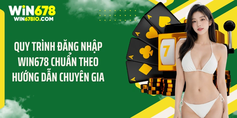 Quy trình đăng nhập Win678 chuẩn theo hướng dẫn chuyên gia