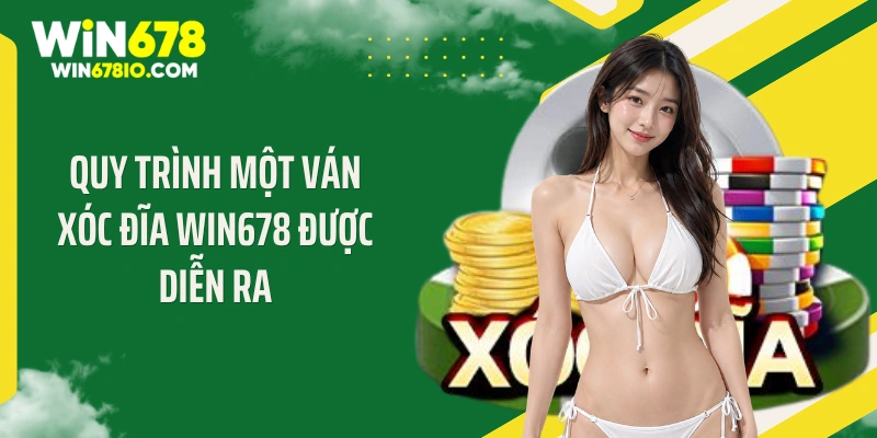 Xóc Đĩa WIN678 - Bí Thuật "Lấy Tiền Nhà Cái" Siêu Dễ Quy trình một ván xóc đĩa WIN678 được diễn ra