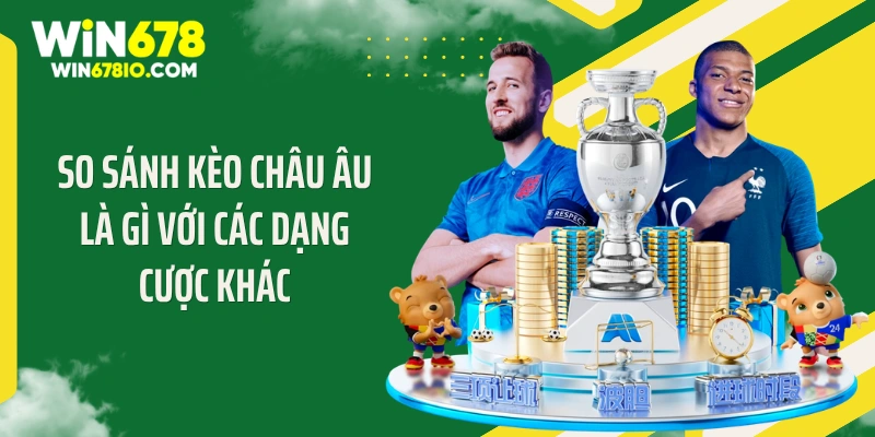 Kèo Châu Âu Là Gì Mà Khiến Dân Cược Điên Đảo Đi Săn So sánh kèo châu Âu là gì với các dạng cược khác